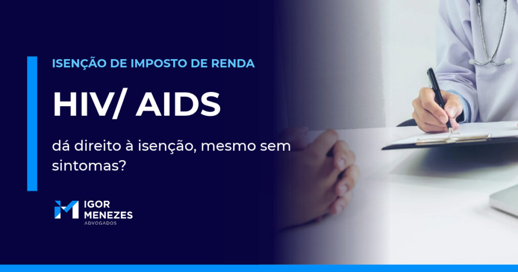 HIV dá direito à isenção do Imposto de Renda? Mesmo sem sintomas, veja como funciona
