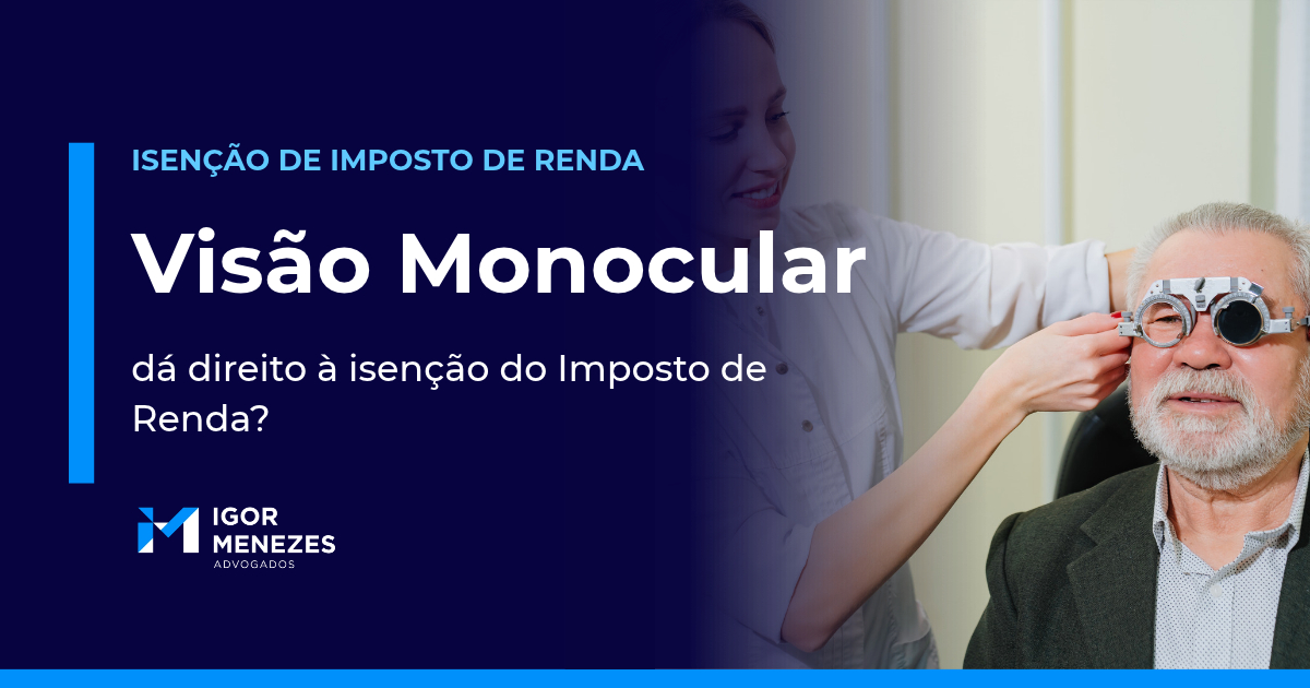 Visão monocular dá direito à isenção do Imposto de Renda? Guia completo.