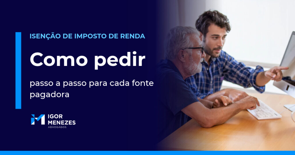 Como pedir a isenção do Imposto de Renda por doença grave: passo a passo para cada fonte pagadora