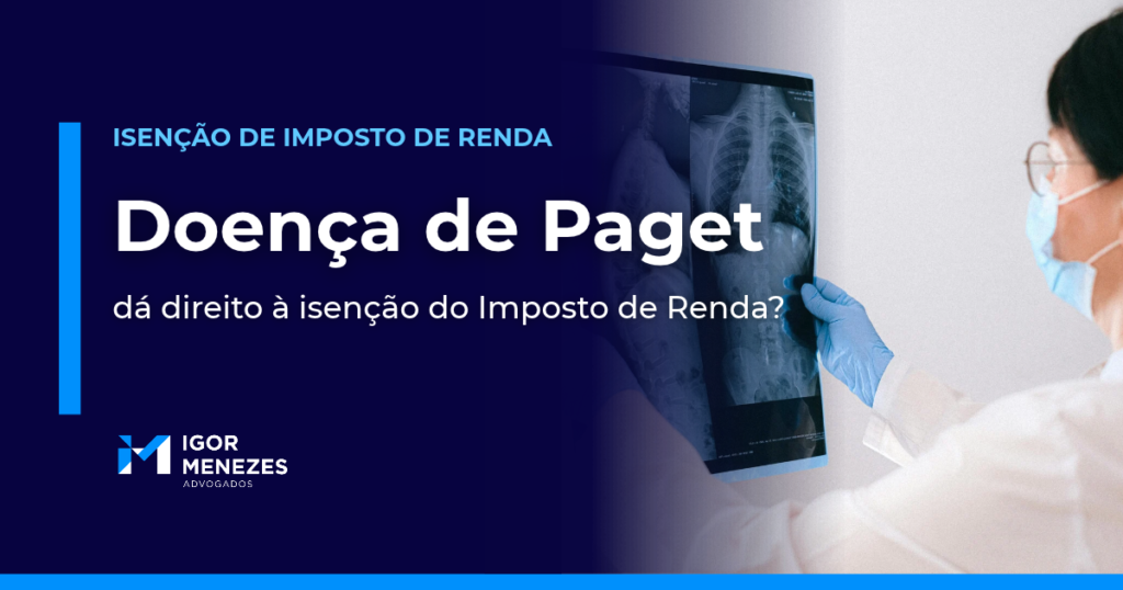 Doença de Paget dá direito à isenção do Imposto de Renda?
