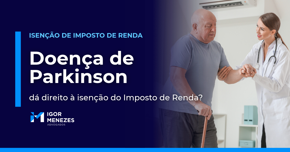 Parkinson dá direito à isenção do Imposto de Renda?
