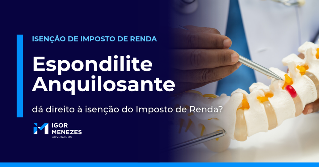 Espondilite anquilosante dá direito à isenção do Imposto de Renda?