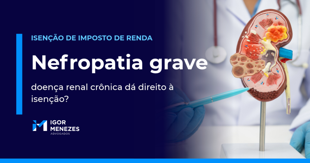 Nefropatia grave dá direito à isenção do Imposto de Renda?